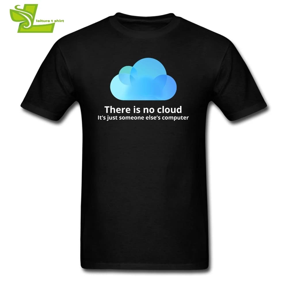 Funny Programmer T-Shirt for Men - There Is No Cloud, It's Just Someone Else's Computer - O-Neck Short Sleeve Tee Tops