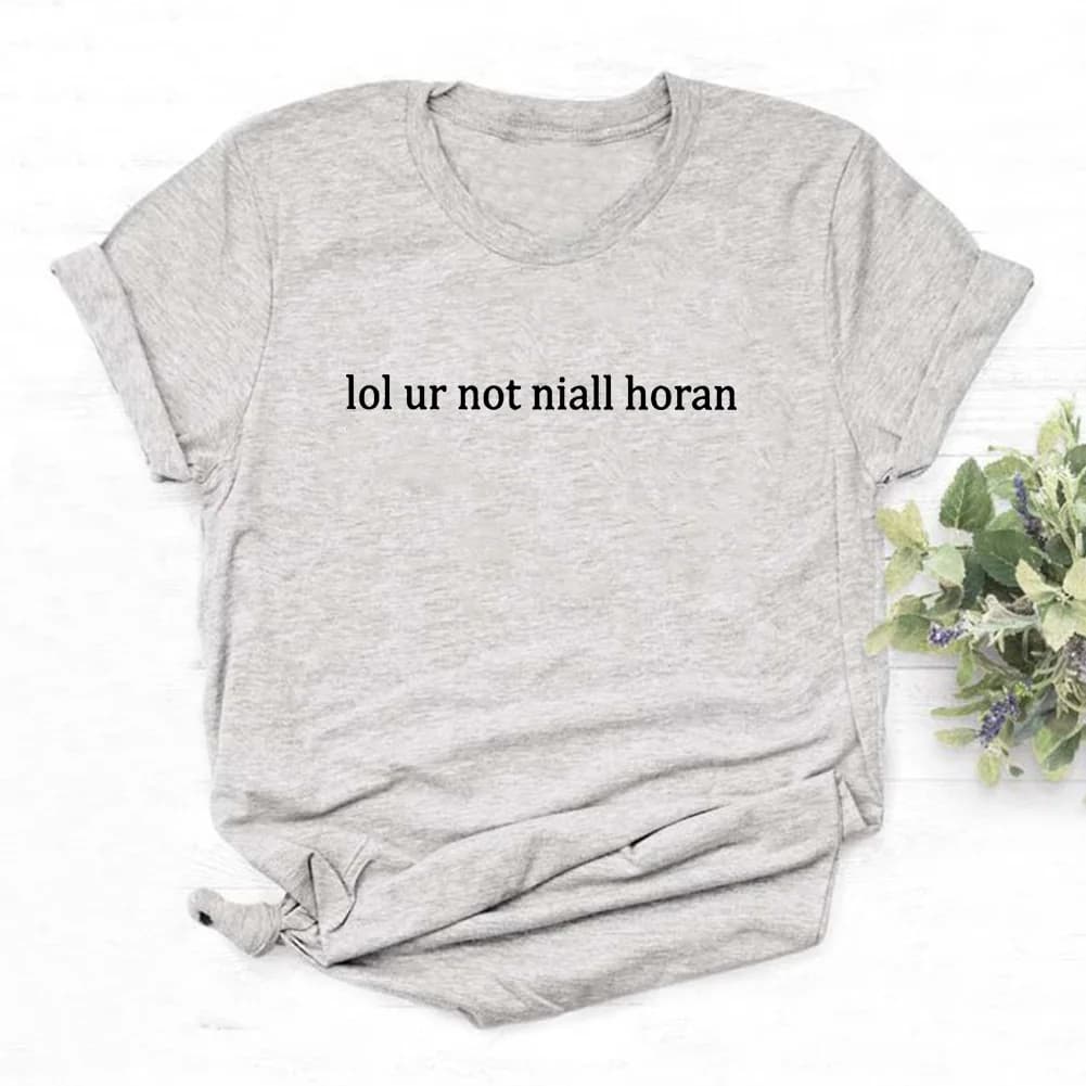 Lol Ur Not Niall Horan Printed Tee Shirt Femme Short Sleeve Cotton Tshirt Women Black White Summer Loose T Shirts Women Tops